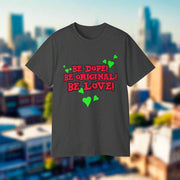 Be Dope Be Original Be Love - Premium T-Shirt 100% Cotton