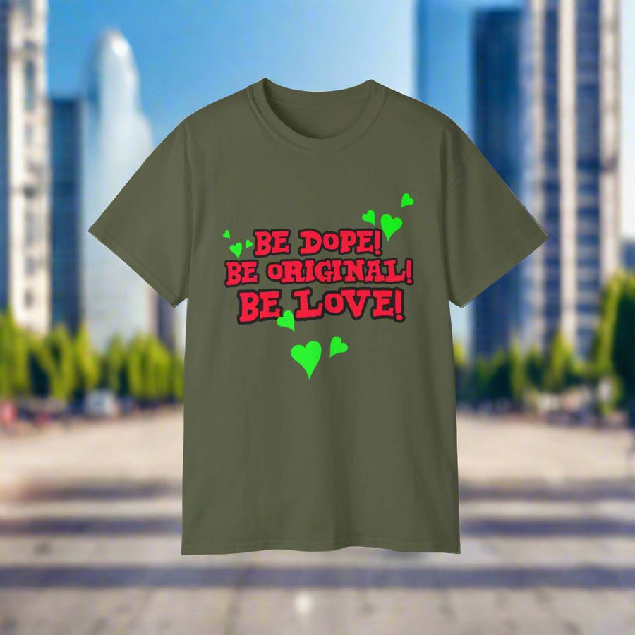 Be Dope Be Original Be Love - Premium T-Shirt 100% Cotton