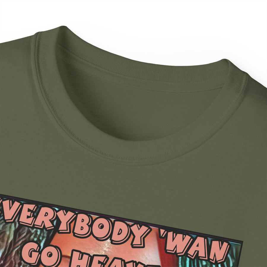 Everybody Wan Go Heaven - Premium T-Shirt 100% Cotton