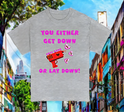 Get Down Or Lay Down - Premium T-Shirt 100% Cotton